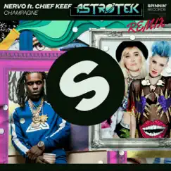 Champagne (feat. Chief Keef) [Astrotek Remix] - Single by NERVO album reviews, ratings, credits