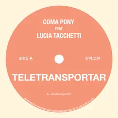 Teletransportar (feat. Lucia Tacchetti) - Single by Coma Pony & Lucia Tacchetti album reviews, ratings, credits