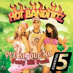 Que Si, Que No - Party Hit Pack - EP by Hot Banditoz album reviews, ratings, credits