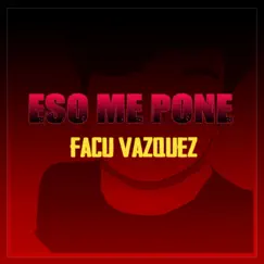Eso Me Pone - Single by Facu Vazquez album reviews, ratings, credits