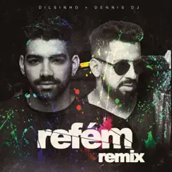 Refém (Dennis DJ Remix) - Single by Dilsinho & DENNIS album reviews, ratings, credits