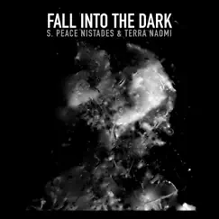 Fall into the Dark (with Terra Naomi) - Single by S. Peace Nistades album reviews, ratings, credits