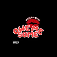 Owe Me Some - Single by They Call Me P.Y.T album reviews, ratings, credits