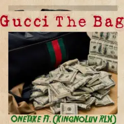 Gucci the Bag (feat. KingNoLuv RLX) - Single by Onetake album reviews, ratings, credits