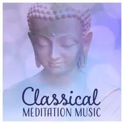 Classical Meditation Music - Peaceful Sounds for Zen, Yoga, Find Balance, Physical Exercise, Deep Prayer, Positive Energy by Deep Meditation Music Zone album reviews, ratings, credits