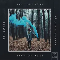 Don't Let Me Go - Single by Tom Swoon, Wasback & Poli JR album reviews, ratings, credits