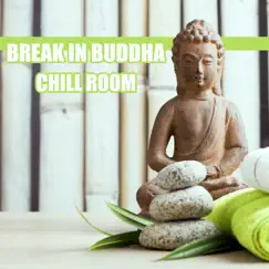Break in Buddha Chill Room: A Moment of Relaxation at Work by Relaxing Music Zone album reviews, ratings, credits