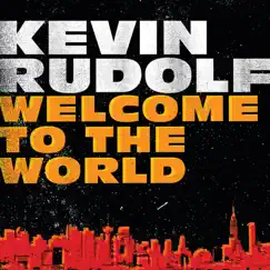 Welcome to the World - Single by Kevin Rudolf album reviews, ratings, credits
