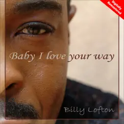 Baby I Love Your Way - Digitally Remastered - Single by Billy Lofton album reviews, ratings, credits