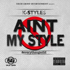 Ain't My Style - Single by K-Styles album reviews, ratings, credits