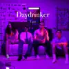 Daydrinker (feat. Iceeboi, Nate the Kid & Lucyk) - Single album lyrics, reviews, download