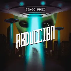 Abduccion - Single by Tiago Prez & Juan Tunix album reviews, ratings, credits