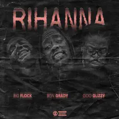 Rihanna (feat. Big Flock & Goo Glizzy) Song Lyrics