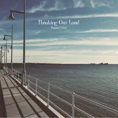 Thinking Out Loud - Single by Daniel Chia album reviews, ratings, credits
