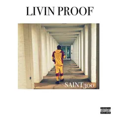Livin' Proof by Saint300 album reviews, ratings, credits