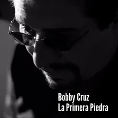 La Primera Piedra - Single by Bobby Cruz album reviews, ratings, credits