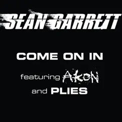 Come On In (Radio Edit) [feat. Akon & Plies] - Single by Sean Garrett album reviews, ratings, credits