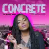 Concrete (feat. Breana Marin) song lyrics