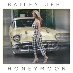 Honeymoon - Single by Bailey Jehl album reviews, ratings, credits