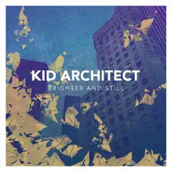 Brighter and Still - Single by Kid Architect album reviews, ratings, credits