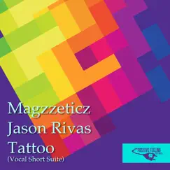 Tattoo (Vocal Short Suite) - Single by Magzzeticz & Jason Rivas album reviews, ratings, credits