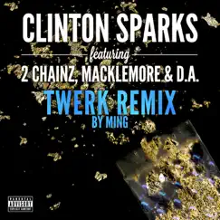 Gold Rush (Twerk Remix by MING) [feat. 2 Chainz, Macklemore & D.A.] - Single by Clinton Sparks album reviews, ratings, credits