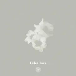 Faded Love feat. Michael Kaneko Song Lyrics