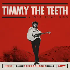 Ain't That Bad by Timmy the Teeth album reviews, ratings, credits