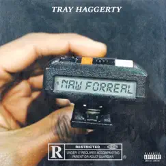 Naw Forreal - Single by Tray Haggerty album reviews, ratings, credits