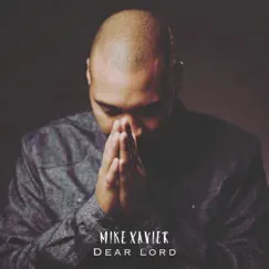 Dear Lord - Single by Mike Xavier album reviews, ratings, credits