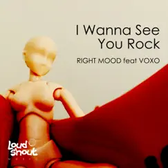 I Wanna See You Rock (feat. Voxo) - Single by Right Mood album reviews, ratings, credits