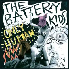 Only Human by The Battery Kids album reviews, ratings, credits