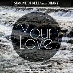 Your Love (feat. Dhany) - Single by Simone Di Bella album reviews, ratings, credits
