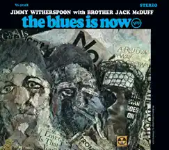 The Blues Is Now by Brother Jack McDuff & Jimmy Witherspoon album reviews, ratings, credits