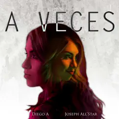 A Veces - Single by Diego A. & Joseph All Star album reviews, ratings, credits