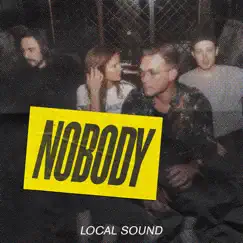 Nobody - Single by Local Sound album reviews, ratings, credits