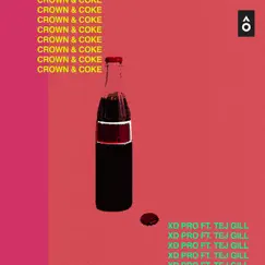 Crown & Coke - Single (feat. Tej Gill) - Single by XD Pro album reviews, ratings, credits