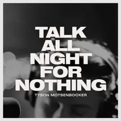 Talk All Night for Nothing (Live) [feat. Jon Foreman] - Single by Tyson Motsenbocker album reviews, ratings, credits