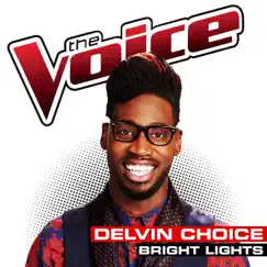 Bright Lights (The Voice Performance) - Single by Delvin Choice album reviews, ratings, credits