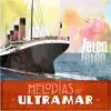 Melodías de Ultramar album lyrics, reviews, download