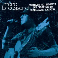 Bootleg To Benefit the Victims of Hurricane Katrina by Marc Broussard album reviews, ratings, credits