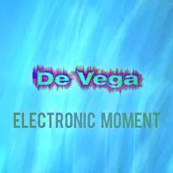 Electronic Moment - EP by De Vega album reviews, ratings, credits