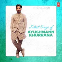 Latest Songs of Ayushmann Khurrana by Ayushmann Khurrana, Rahat Fateh Ali Khan & Falak Shabbir album reviews, ratings, credits