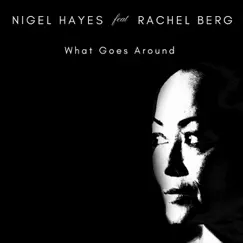What Goes Around (feat. Rachel Berg) by Nigel Hayes album reviews, ratings, credits