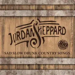 Sad, Slow, Drunk, Country Songs by Jordan Sheppard album reviews, ratings, credits