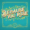 Because You Rose (feat. Jessica Koiner) - Single album lyrics, reviews, download