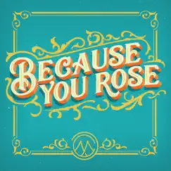 Because You Rose (feat. Jessica Koiner) Song Lyrics