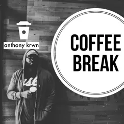 Coffee Break - Single by Anthony Krwn album reviews, ratings, credits