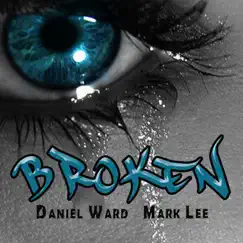 Broken - Single by Daniel Ward & Mark Lee album reviews, ratings, credits