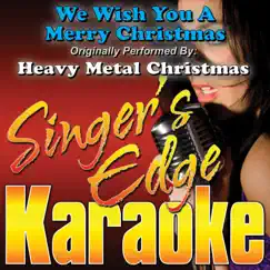 We Wish You a Merry Christmas (Originally Performed By Heavy Metal Christmas) [Karaoke Version] - Single by Singer's Edge Karaoke album reviews, ratings, credits